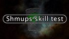 Shmups Skill Test